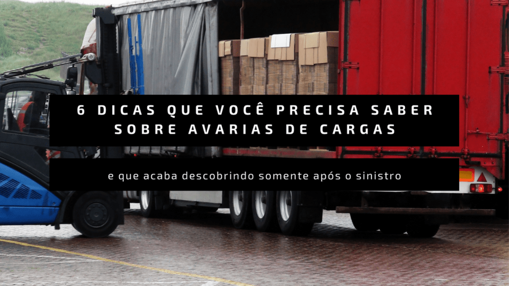 6 dicas que você precisa saber sobre avarias de cargas